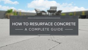 How to Resurface Concrete: A Complete Guide